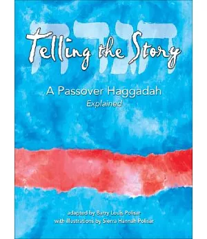 Telling the Story: A Passover Haggadah Explained