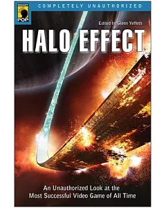 Halo Effect: An Unauthorized Look at the Most Successful Video Game of All Time