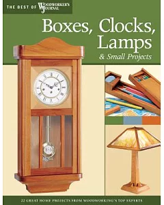 Boxes, Clocks, Lamps, & Small Projects