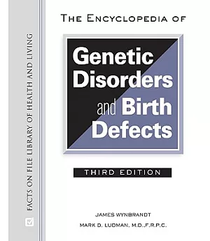The Encyclopedia of Genetic Disorders and Birth Defects