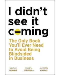 I Didn’t See It Coming: The Only Book You’ll Ever Need to Avoid Being Blindsided in Business