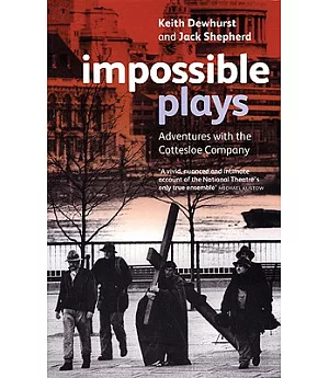 Impossible Plays: Adventures with the Cottesloe Company