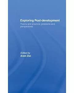 Exploring Post-Development: Theory and Practice, Problems and Perspectives