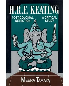 H.R.F. Keating: Post-Colonial Detection : A Critical Study