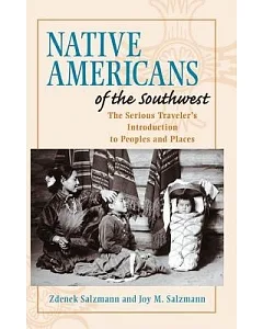 Native Americans of the Southwest: The Serious Traveler’s Introduction to Peoples and Places