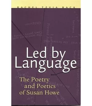 Led by Language: The Poetry and Poetics of Susan Howe