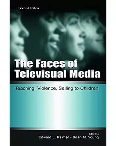 The Faces of Televisual Media: Teaching, Violence, Selling to Children