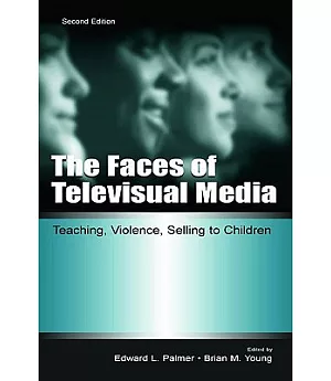 The Faces of Televisual Media: Teaching, Violence, Selling to Children