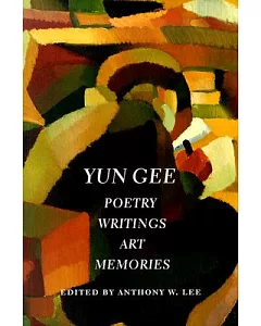 Yun Gee: Poetry, Writings, Art, Memories