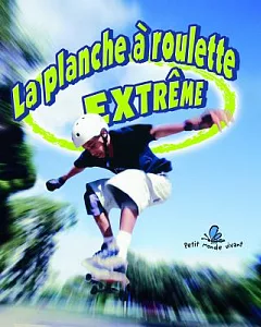La Planche a Roulette Extreme / Extreme Skateboarding