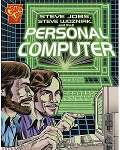 Steve Jobs, Steven Wozniak, and the Personal Computer