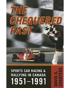 The Chequered Past: Sports Car Racing and Rallying in Canada, 1951-1991