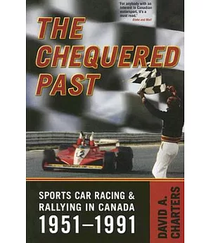 The Chequered Past: Sports Car Racing and Rallying in Canada, 1951-1991