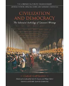 Civilization and Democracy: The Salvemini Anthology of Cattaneo Writings