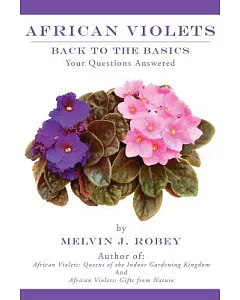 African Violets: Back to the Basics: Your Questions Answered