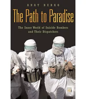 The Path to Paradise: The Inner World of Suicide Bombers and Their Dispatchers