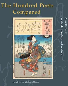 The Hundred Poets Compared: A Print Series by Kuniyoshi, Hiroshige, and Kunisada