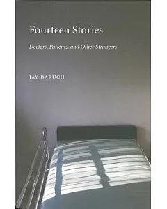 Fourteen Stories: Doctors, Patients, and Other Strangers