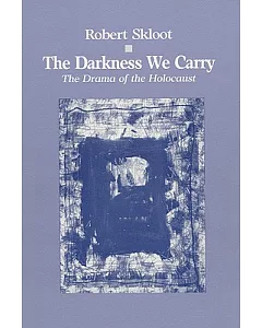 The Darkness We Carry: The Drama of the Holocaust