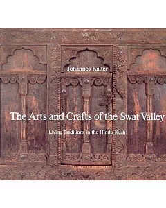 Arts and Crafts of the Swat Valley: Living Traditions in the Hindukush