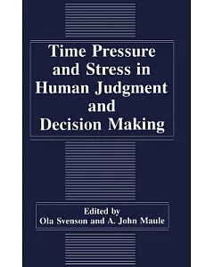 Time Pressure and Stress in Human Judgment and Decision-Making