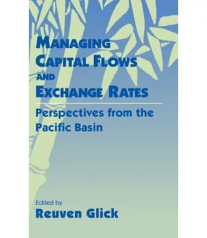 Managing Capital Flows and Exchange Rates: Perspectives from the Pacific Basin