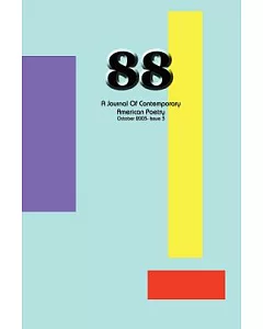 88 A Journal of Contemporary American Poetry Issue 3