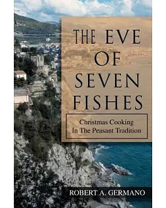 The Eve of Seven Fishes: Christmas Cooking in the Peasant Tradition