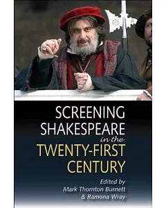 Screening Shakespeare in the Twenty-first Century