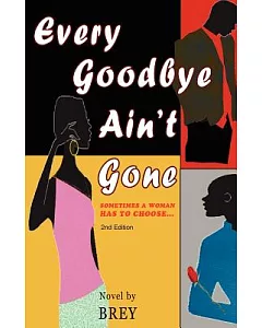 Every Goodbye Ain’t Gone: Sometimes a Woman Has to Choose...