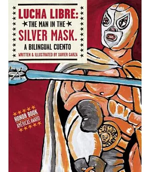 Lucha Libre/ Free Wrestling: The Man in the Silver Mask
