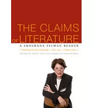 The Claims of Literature: The Shoshana Felman Reader