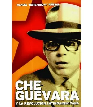 Che Guevara Y La Revolucion Latinoamericana