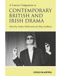 A Concise Companion to Contemporary British,And Irish Drama