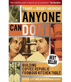 Anyone Can Do It: Building Coffee Republic from Our Kitchen Table: 57 Real Life Laws on Entrepreneurship