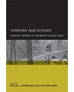Mirrors and Echoes: Women’s Writing in Twentieth-Century Spain