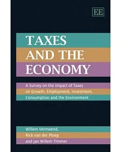 Taxes and the Economy: A Survey of the Impact of Taxes on Growth, Employment, Investment, Consumption and the Environment