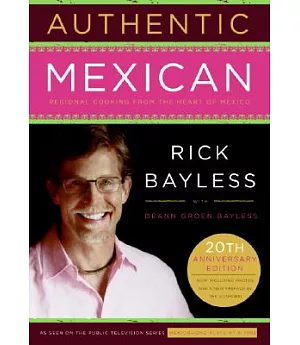 Authentic Mexican: Regional Cooking from the Heart of Mexico