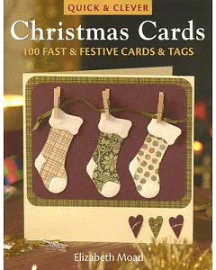 Quick & Clever Christmas Cards: 100 Fast & Festive Cards & Tags