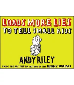 Loads More Lies to Tell Small Kids