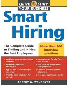 Smart Hiring: The Complete Guide to Finding and Hiring the Best Employees