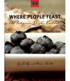 Where People Feast: An Indigenous People’s Cookbook