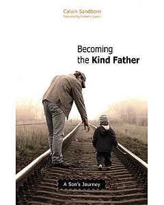 Becoming the Kind Father: A Son’s Journey