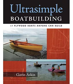 Ultrasimple Boatbuilding: 17 Plywood Boats Anyone Can Build