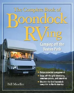 The Complete Book of Boondock Rving: Camping Off the Beaten Path