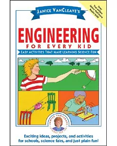 janice Vancleave’s Engineering for Every Kid: Easy Activities That Make Learning Science Fun