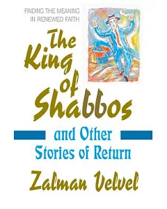 The King of Shabbos: And Other Stories of Return