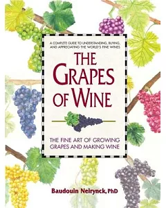 The Grapes of Wine: The Fine Art of Growing Grapes and Making Wine