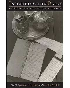 Inscribing the Daily: Critical Essays on Women’s Diaries