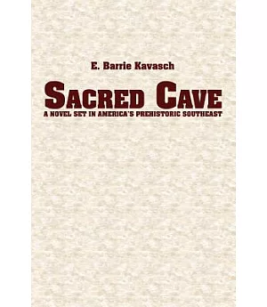 Sacred Cave: A Novel Set in America’s Prehistoric Southeast